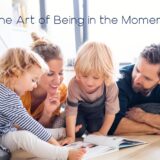 The Art of Being in the Moment